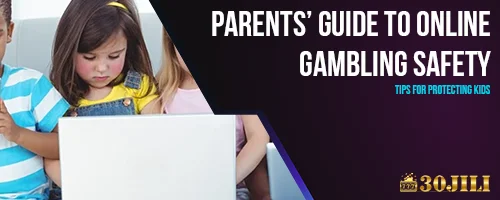 Parents' Guide to Online Gambling Safety: Tips for Protecting Kids